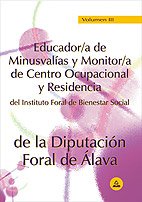 Stock image for Educador/A de Minusvalias y Monitor/A de Centro Ocupacional y Residencia del Instituto Foral de Bienesta Vol.III for sale by OM Books
