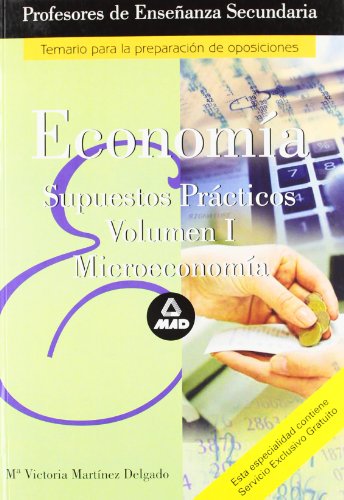 Imagen de archivo de CUERPO DE PROFESORES DE ENSEANZA SECUNDARIA. ECONOMIA. SUPUESTOS PRACTICOS. VOL SUPUESTOS PRCTICOS, VOL. I: MICROECONOMA a la venta por Zilis Select Books