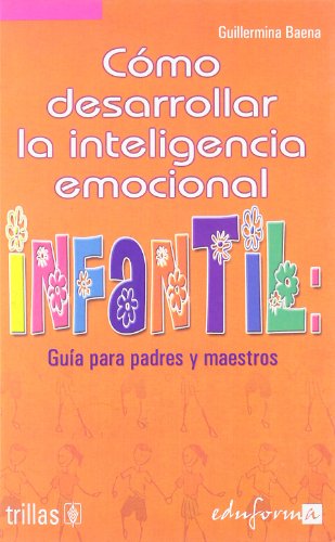 Imagen de archivo de Cmo desarrollar la inteligencia emocBaena Guillermina; Editorial Tri a la venta por Iridium_Books