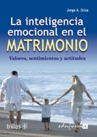 Beispielbild fr LA INTELIGENCIA EMOCIONAL EN EL MATRIMONIO: VALORES, SENTIMIENTOS Y ACTITUDES zum Verkauf von Iridium_Books
