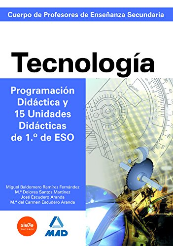 Cuerpo de Profesores de Ensenanza Secundaria. Tecnologia. Programacion Didactica Y 15 Unidades Didacticas de 1. de ESO (Spanish Edition) - Fernández, Miguel Baldomero Ramírez