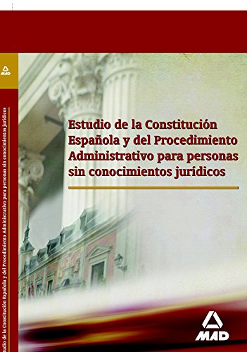 Imagen de archivo de Estudio de la Constitucin Espaola y del procedimiento administrativo para personas sin conocimientos jurdicos a la venta por Librera Prez Galds