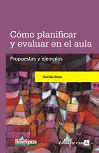 Imagen de archivo de CMO PLANIFICAR Y EVALUAR EN EL AULA. PROPUESTAS Y EJEMPLOS PROPUESTAS Y EJEMPLOS a la venta por Zilis Select Books