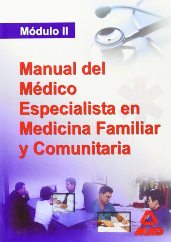 Imagen de archivo de MANUAL DEL MEDICO ESPECIALISTA EN MEDICINA FAMILIAR Y COMUNITARIA. MODULO II MDULO II a la venta por Zilis Select Books