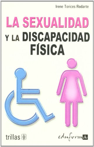 9788466573344: La sexualidad y la discapacidad fsica (Psicologia Y Educacion)