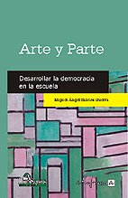 Stock image for ARTE Y PARTE. DESARROLLAR LA DEMOCRACIA EN LA ESCUELA DESARROLLAR LA DEMOCRACIA EN LA ESCUELA for sale by Zilis Select Books