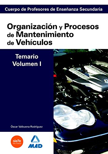 Imagen de archivo de Cuerpo de Profesores de Enseanza Secundaria. Organizacin y Procesos de Mantenimiento de Vehculos. Temario. Volumen I a la venta por Revaluation Books