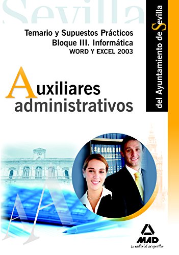 Imagen de archivo de Auxiliares Administrativos del Ayuntamiento de Sevilla. Temario y supuestos prcticos Bloque III (informtica).Word y Excell 2003 (Spanish Edition) a la venta por Iridium_Books