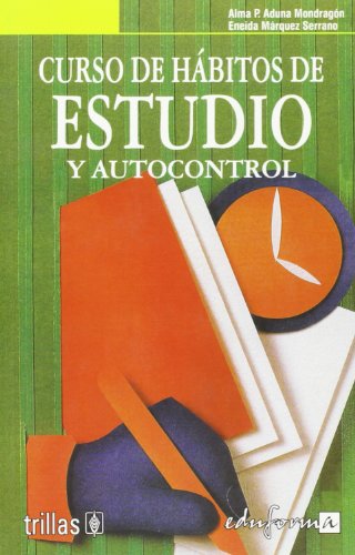 Curso de hábitos de estudio y autocontrol - Alma Patricia Aduna Mondragón, Eneida Márquez Serrano