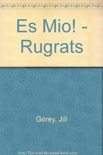 Es Mio! - Rugrats (Spanish Edition) (9788466601634) by Jill Gorey; Barbara Herdon