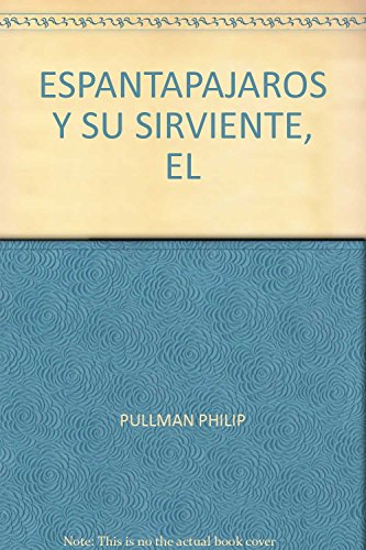 EL ESPANTAPAJAROS Y SU SIRVIENTE (9788466601993) by Pullman, Philip