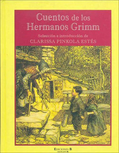 CUENTOS DE LOS HERMANOS GRIMM: RELATOS DE HOY Y DE SIEMPRE (9788466604024) by ESTES, CLARISSA PINKOLA