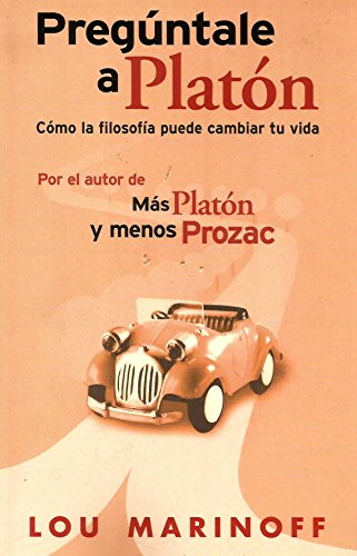 Stock image for Preguntale a Platon: Como la filosofia puede cambiar tu vida for sale by Books From California