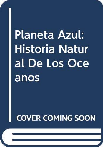 PLANETA AZUL: HISTORIA NATURAL DE LOS OCEANO (Spanish Edition) (9788466607193) by AUTORES BBC