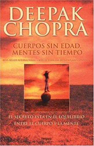 9788466608275: Cuerpos Sin Edad, Mentes Sin Tiempo / Ageless Body, Timeless Mind: El Secreto Esta en el Equilibrio / The Quantum Alternative to Growing Old: 00000