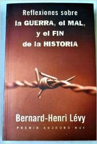 Reflexiones sobre la guerra, el mal y el fin de la historia. TraducciÃ³n de JosÃ© Manuel Vidal. (9788466610070) by Bernard- Henri LEVY