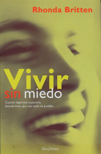 Stock image for Vivir sin miedo: Cuando logramos superarlo, descubrimos que casi todo es posible (Spanish Edition) for sale by Irish Booksellers