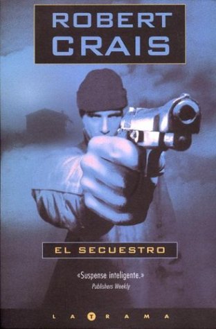 El secuestro (Latrama) (La trama series / The Plot Series) (Spanish Edition) (9788466610810) by Crais, Robert; Ortega, Carlos Mayor