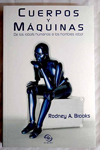 Imagen de archivo de Cuerpos y maquinas de los robots humanos a los hombres robot (Sinequanon) a la venta por Libros Ramban