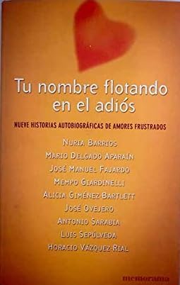 Imagen de archivo de TU NOMBRE FLOTANDO EN EL ADIOS (MEMORAMA, Band 0) a la venta por medimops