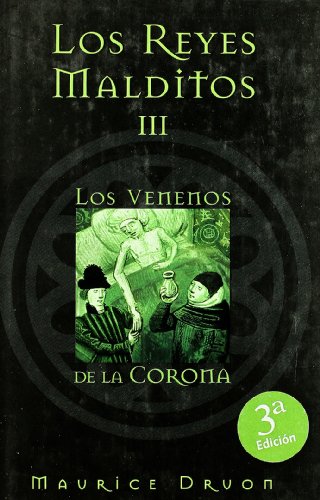 VENENOS DE LA CORONA, LOS: LOS REYES MALDITOS III - MAURICE DRUON