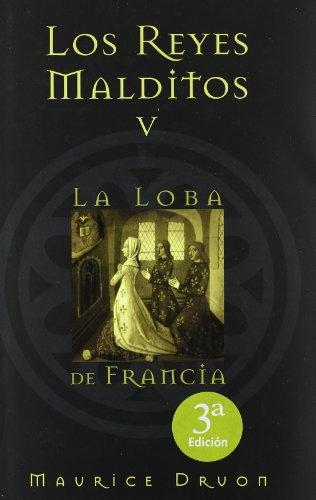 Imagen de archivo de LOBA DE FRANCIA, LA: LOS REYES MALDITOS V a la venta por El Pergam Vell