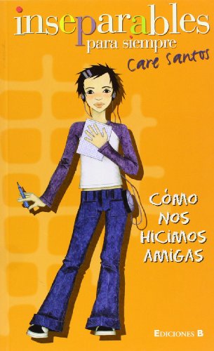 Stock image for COMO NOS HICIMOS AMIGAS. VOL.1 (Inseparables / the Friendship Ring) (Spanish Edition) for sale by Irish Booksellers