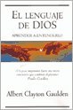 El Lenguaje de Dios (Spanish Edition) (9788466613170) by Albert Clayton Gaulden
