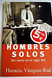Stock image for HOMBRES SOLOS: 00000 (VARIOS) Vazquez-Rial, Horacio for sale by VANLIBER