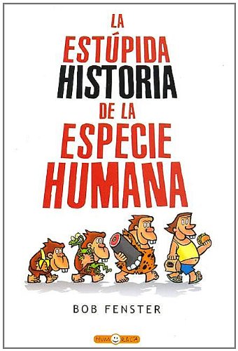 Stock image for La Estupida Historia de La Especie Humana for sale by medimops