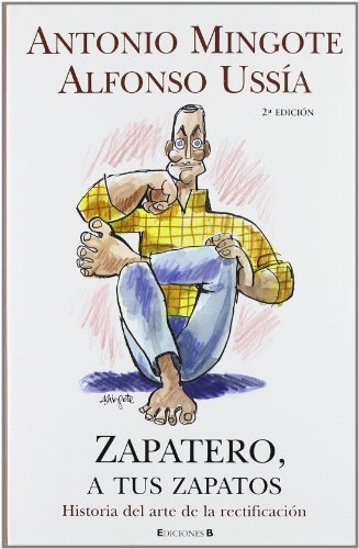 ZAPATERO, A TUS ZAPATOS. HISTORIA DEL ARTE DE LA RECTIFICACIÓN