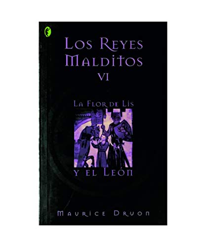 Stock image for Los reyes Malditos VI. La flor de Lis y el Len for sale by Librera Gonzalez Sabio