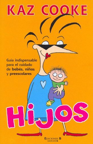 Beispielbild fr HIJOS: GUIA INDISPENSABLE PARE EL CUIDAD DE BEBES, NIOS Y PREESCOLARES zum Verkauf von Ammareal