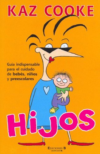Stock image for HIJOS: GUIA INDISPENSABLE PARE EL CUIDAD DE BEBES, NIOS Y PREESCOLARES for sale by Ammareal