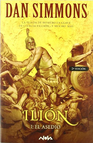 Ilion I. El asedio (Ilion Vol. I) (NOVA) (Spanish Edition) (9788466618984) by Dan Simmons