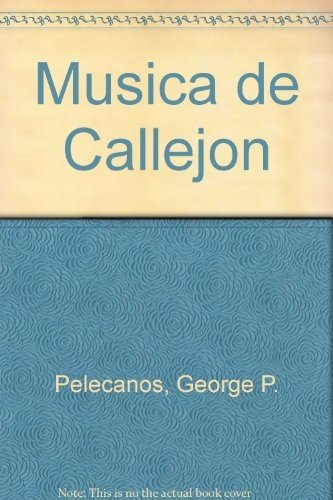 Musica de Callejon (Spanish Edition) (9788466619264) by PELECANOS, GEOR