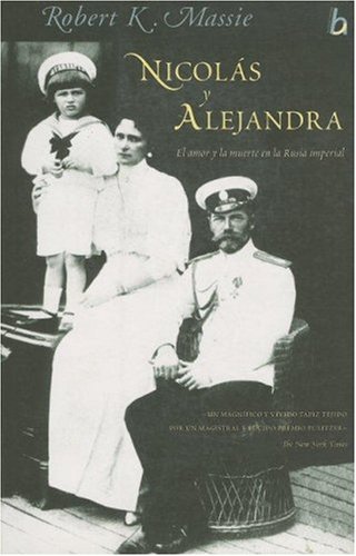 Nicolas y Alejandra: El Amor y la Muerte en la Rusia Imperial (Spanish Edition) (9788466619868) by Robert K. Massie