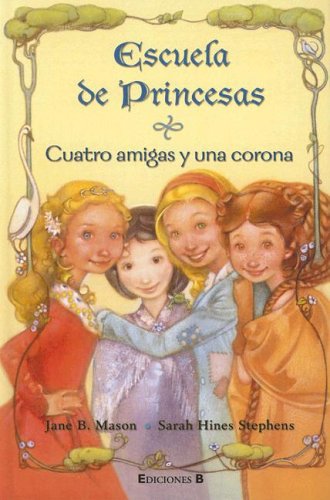 Cuatro amigas y una corona (Escuela de princesas) (9788466619936) by Mason, Jane; Stephens, Sarah Hines