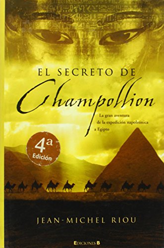 Imagen de archivo de El Secreto de Champollion: La Gran Aventura de La Expedicion Napoleonica a Egipto a la venta por ThriftBooks-Dallas