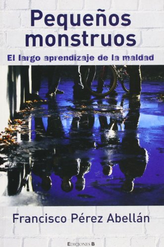 Beispielbild fr Pequeos Monstruos. el Largo Aprendizaje de la Maldad: 00000 zum Verkauf von Hamelyn