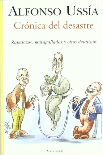 9788466620802: CRONICA DEL DESASTRE: ZAPATAZOS, MARAGALLADAS Y OTROS DESATINOS: 00000 (VARIOS)