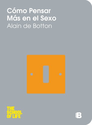 CÃ³mo pensar mÃ¡s en el sexo (Spanish Edition) (9788466623742) by De Botton, Alain