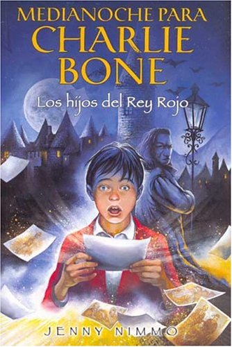 9788466623780: HIJOS DEL REY ROJO, LOS: MEDIANOCHE PARA CHARLIE BONE I: 00000 (ESCRITURA DESATADA)