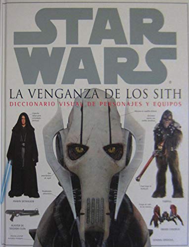 Stock image for STAR WARS. LA VENGANZA DE LOS SITH: DICCIONARIO VISUAL DE PERSONAJES Y EQUIPOS for sale by medimops