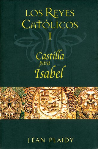 9788466624831: CASTILLA PARA ISABEL: LOS REYES CATOLICOS 1 (SAGA HISTORICA)
