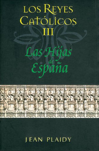 9788466624855: Los reyes catolicos III: Las hijas de Espana (Los Reyes Catolicos / the Catholic Kings)