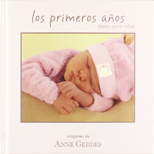 Stock image for Los primeros aos : diario para nias (ANNE GEDDES, Band 0) for sale by medimops