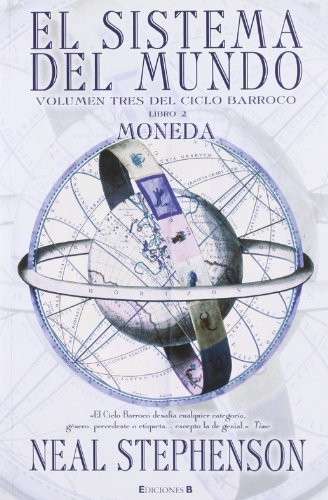 SISTEMA DEL MUNDO II: MONEDA: SISTEMA DEL MUNDO (2Âº VOLUMEN TRILOGIA) (CICLO BARROCO) (9788466626811) by Stephenson, Neal