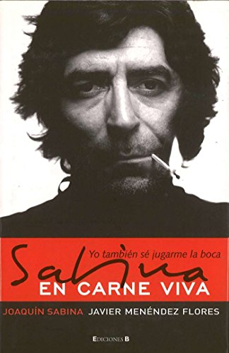 Imagen de archivo de Sabina en carne viva: Yo tambien se jugarme la boca (Spanish Edition) a la venta por Tabook