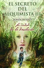 9788466629072: LA CIUDAD DE LA DESOLACION: EL SECRETO DEL ALQUIMISTA (3ER. VOLUMEN DE LA TRILOGIA): 00000 (ESCRITURA DESATADA)